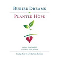 Buried Dreams Planted Hope: Finding Hope in Life's Darkest Moments