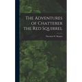 The Adventures of Chatterer the Red Squirrel