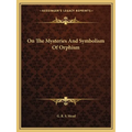 On The Mysteries And Symbolism Of Orphism