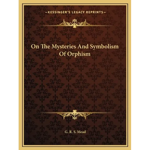 On The Mysteries And Symbolism Of Orphism
