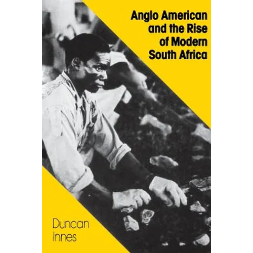 Anglo American and the Rise of Modern South Africa