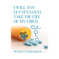 I Will Not Let Fentanyl Take the Life of my Child