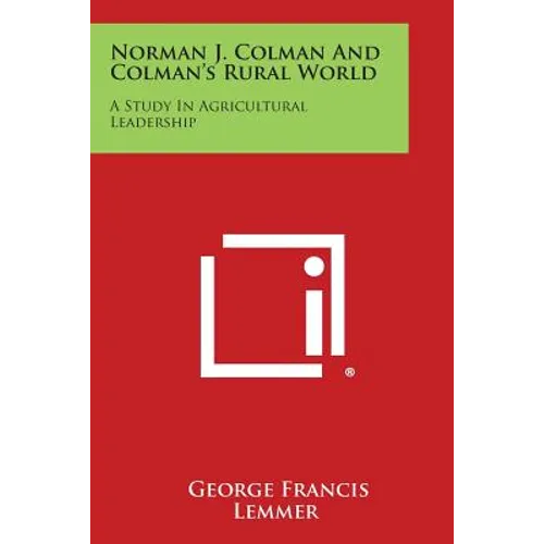 Norman J. Colman and Colman's Rural World: A Study in Agricultural Leadership