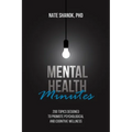 Mental Health Minutes: 200 Topics Designed to Promote Psychological and Cognitive Wellness