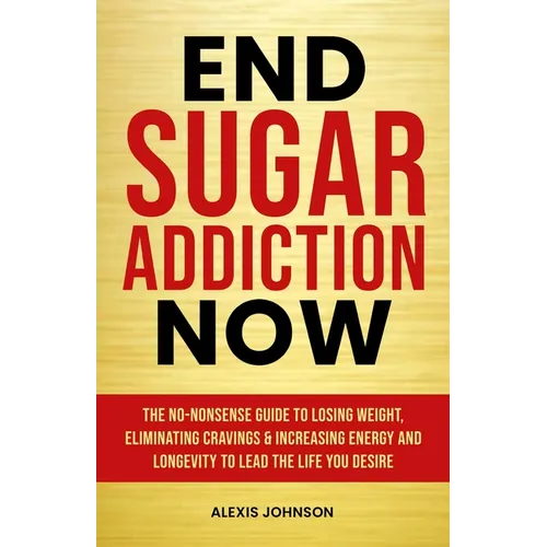 End Sugar Addiction Now