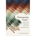 Disintegrating Empire: Algerian Family Migration and the Limits of the Welfare State in France