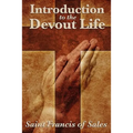 Introduction to the Devout Life: A Classic Guide to Christian Spiritual Practice and Inner Growth