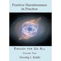 Positive Harmlessness in Practice: Enough for Us All, Volume Two
