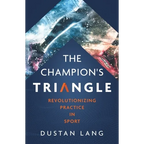 The Champion's Triangle: Revolutionizing Practice in Sport - Paperback