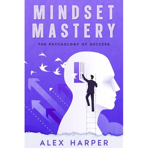 Mindset Mastery: The Psychology of Success