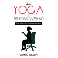 Chair Yoga for Seniors Over 60: Instructions for Everyday Activities