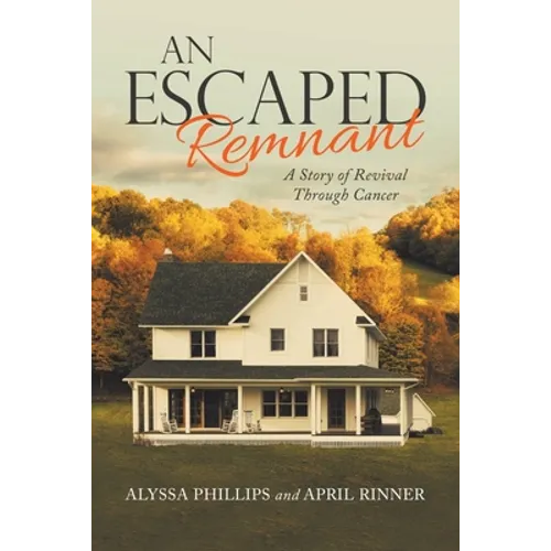 An Escaped Remnant: A Story of Revival Through Cancer