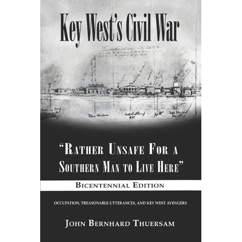 Key West's Civil War: "Rather Unsafe For a Southern Man to Live Here"