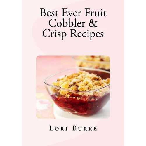 Best Ever Fruit Cobbler & Crisp Recipes