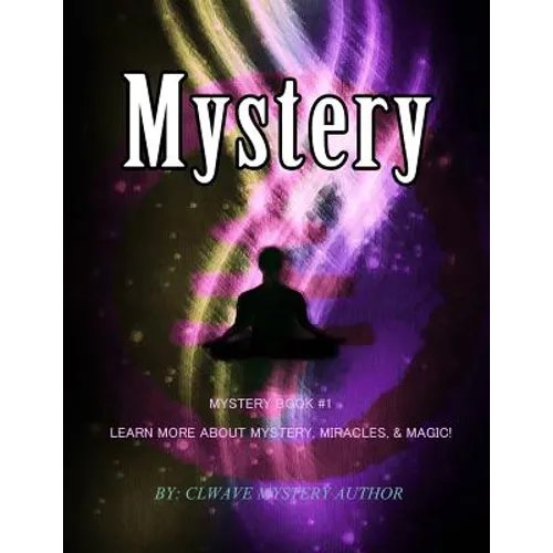 Mystery: Mystery Book #1 Learn More About Mystery, Miracles,& Magic!