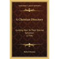A Christian Directory: Guiding Men To Their Eternal Salvation (1754)