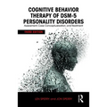 Cognitive Behavior Therapy of Dsm-5 Personality Disorders: Assessment, Case Conceptualization, and Treatment
