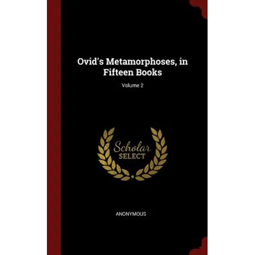 Ovid's Metamorphoses, in Fifteen Books; Volume 2