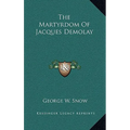 The Martyrdom Of Jacques Demolay