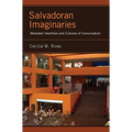 Salvadoran Imaginaries: Mediated Identities and Cultures of Consumption