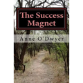 The Success Magnet: A Compilation of My Articles to Guide You