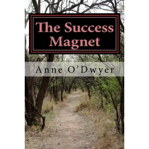 The Success Magnet: A Compilation of My Articles to Guide You