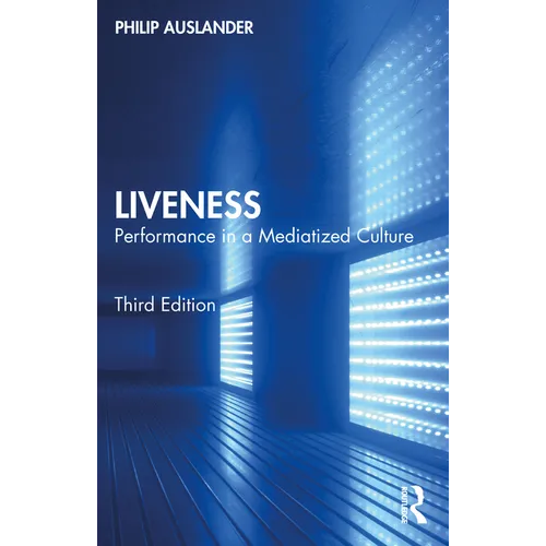 Liveness: Performance in a Mediatized Culture