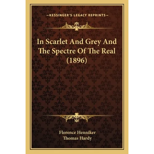 In Scarlet And Grey And The Spectre Of The Real (1896)