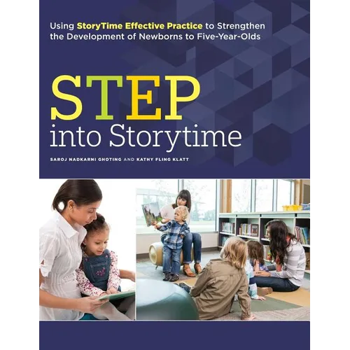 Step Into Storytime: Using Storytime Effective Practice to Strengthen the Development of Newborns to Five-Year-Olds