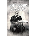 Why Work Hard?