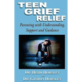 Teen Grief Relief: Parenting with Understanding, Support, and Guidance