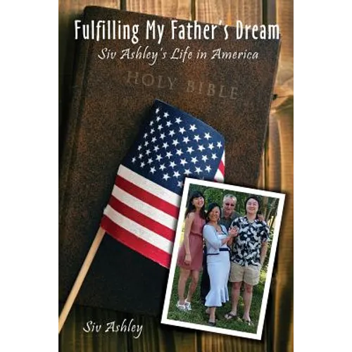 Fulfilling My Father's Dream: Siv Ashley's Life in America