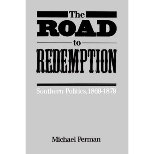 The Road to Redemption: Southern Politics, 1869-1879