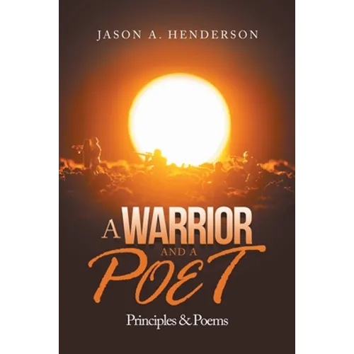 A Warrior and a Poet: Principles & Poems