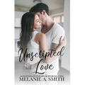 Unscripted Love: A Steamy Small-Town Celebrity Romance