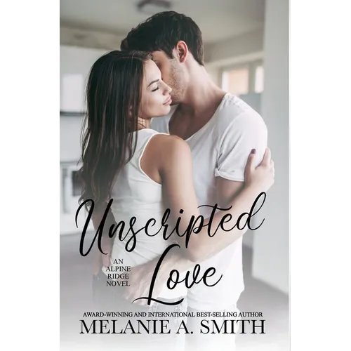 Unscripted Love: A Steamy Small-Town Celebrity Romance