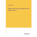 A Medico-Legal Treatise on Malpractice and Medical Evidence