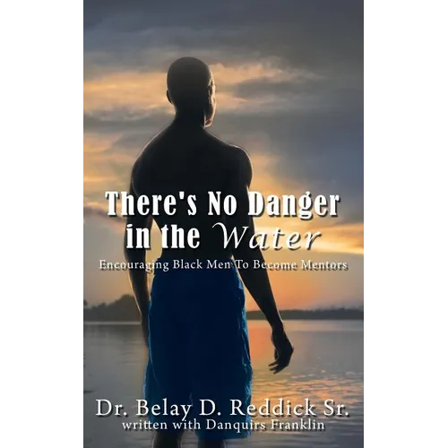 There's No Danger in the Water: Encouraging Black Men to Become Mentors