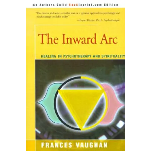 The Inward Arc: Healing in Psychotherapy and Spirituality