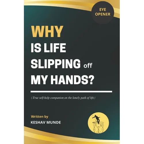 Why Is Life Slipping Off My Hands?
