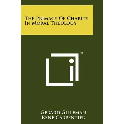 The Primacy Of Charity In Moral Theology