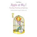Apple of My I: The Four Practices of Self-Love: Tools for authentic living in a chaotic world