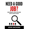 Need a Good Job? Securing Your Income with God's Help
