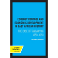 Ecology Control and Economic Development in East African History: The Case of Tanganyika 1850-1950