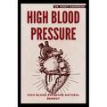 High Blood Pressure: High Blood Pressure Natural Remedy