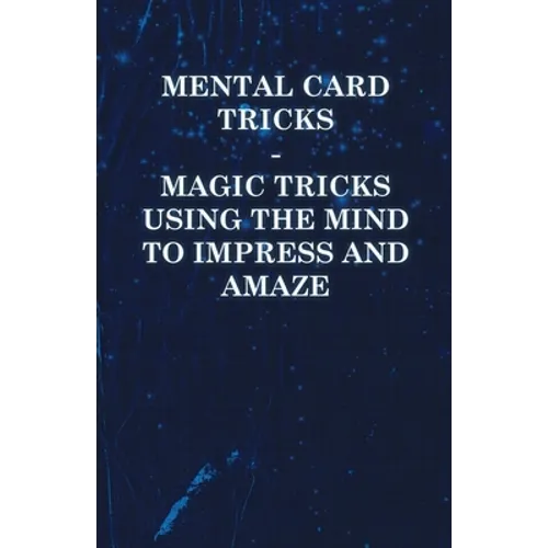 Mental Card Tricks - Magic Tricks Using the Mind to Impress and Amaze