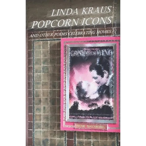 Popcorn Icons: and Other Poems Celebrating Movies
