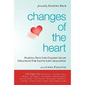 Changes of the Heart: Martha Beck Life Coaches Share Strategies for Facing Life Challenges