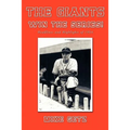 The Giants Win the Series!: Headlines and Highlights of 1954