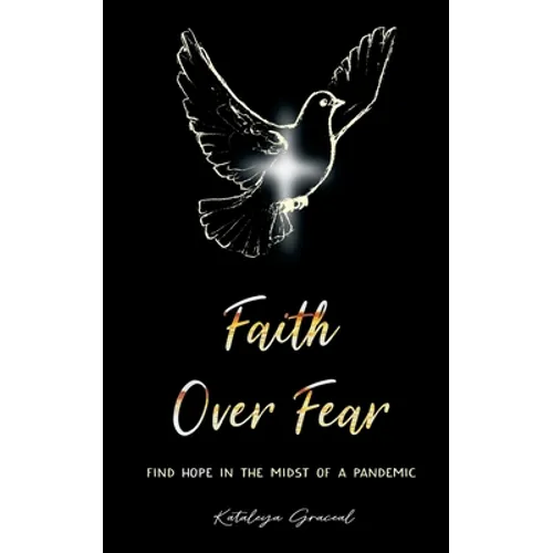 Faith Over Fear: Find Hope in the Midst of a Pandemic